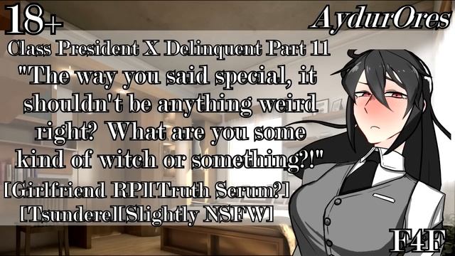 [F4F][18+] Class President X Delinquent Part 11[Girlfriend RP][Truth Serum][Tsundere][Slightly NSFW
