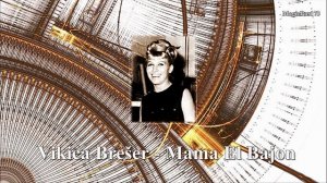 Vikica Brešer - Mama El Bajon