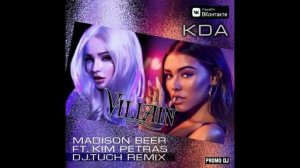 KDA & Madison Beer ft. Kim Petras - Villain (DJ.Tuch Remix)