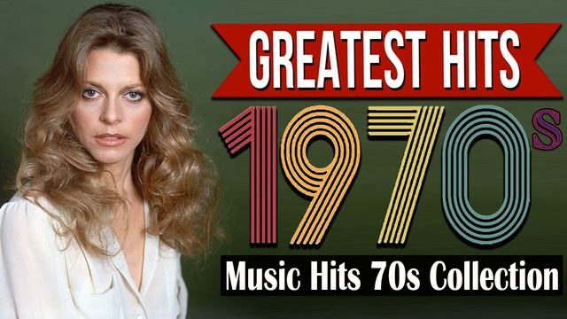 Greatest Hits 70s Song's Oldies But Goodies - Legendary Music Of The 1970's Playlist Ever