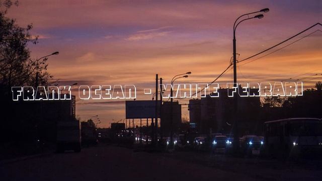 Frank Ocean - White Ferrari [Slowed and Reverb]