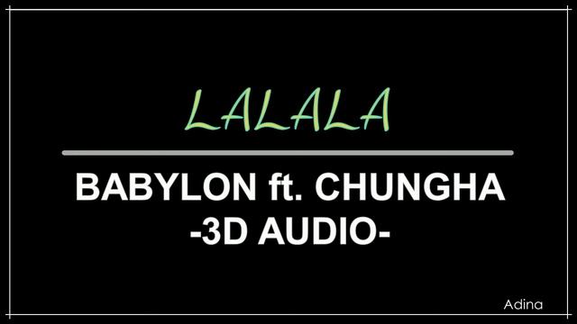 LALALA - BABYLON ft. CHUNGHA (3D Audio)