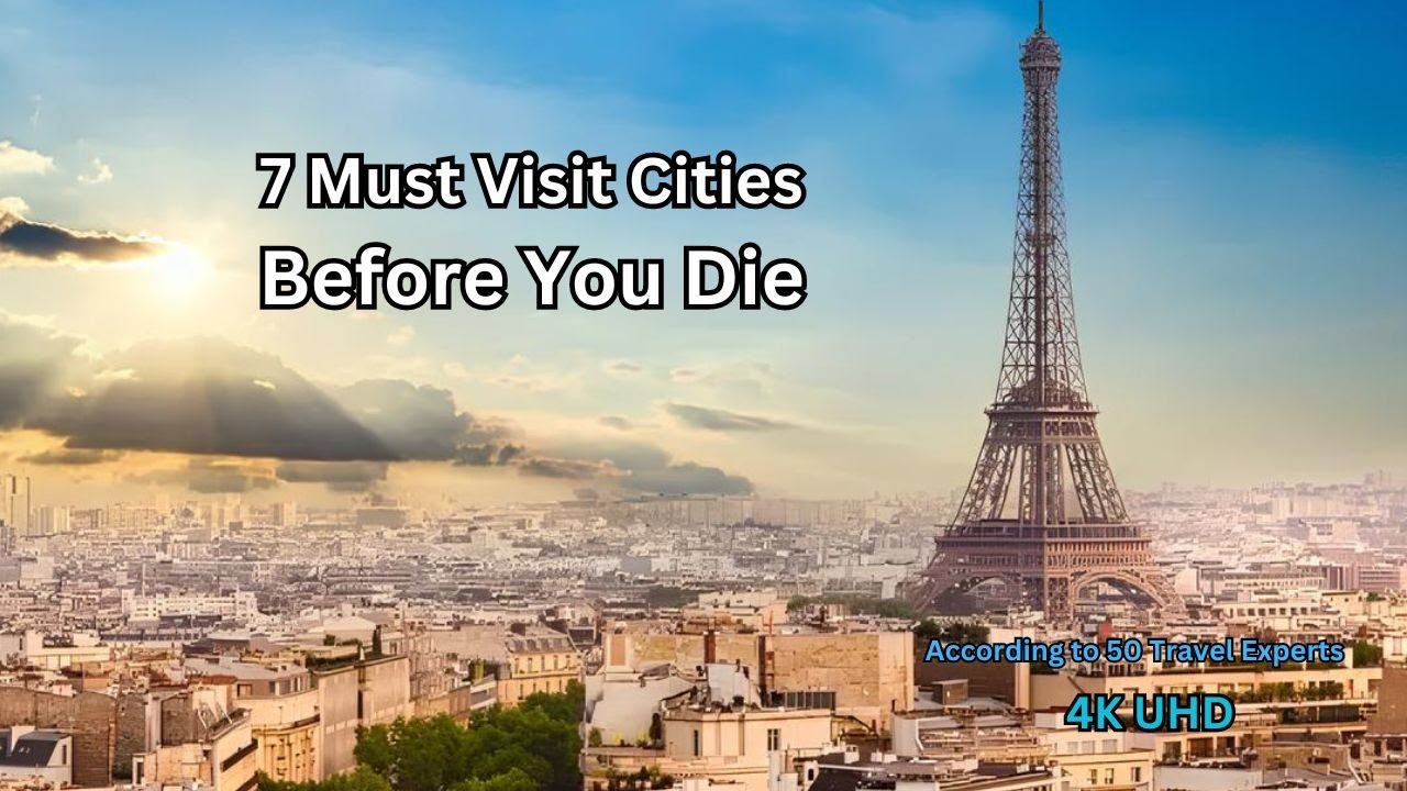 7 Must Visit Cities Before You Die | According to 50 Travel Experts