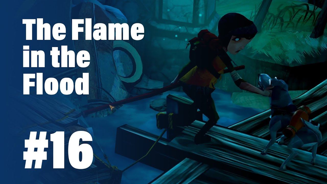 The Flame in the Flood #16 || Бесконечная борьба на самой длинной реке