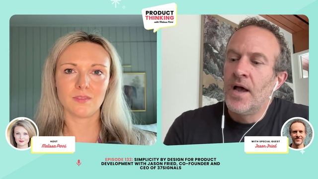 Simplicity by Design for Product Development with Jason Fried, Co-founder and CEO of 37signals