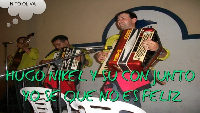 Hugo Nikel y Su Conjunto - Yo Se Que No Es Feliz 🎶🎼🎵♩ смотреть онлайн