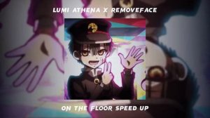 lumi athena x removeface - on the floor /speed up/