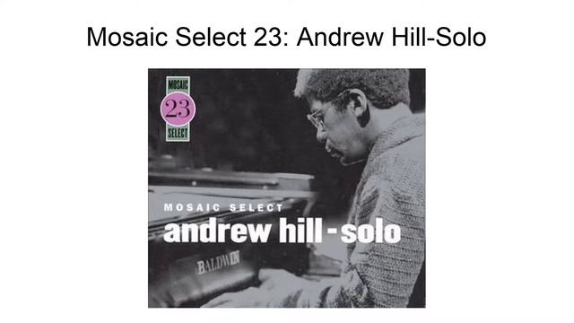 Mosaic Select 23: Andrew Hill-Solo смотреть онлайн