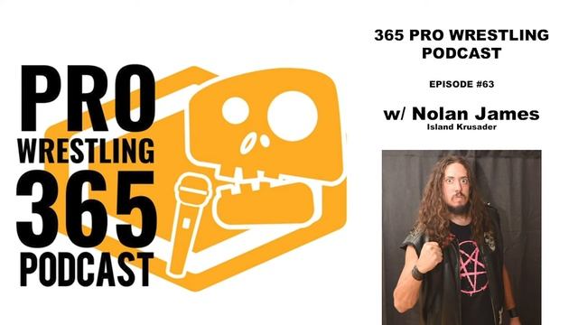 365 Pro Wrestling Podcast: Ep  #63 - w/ Nolan James