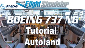 PMDG Boeing 737 - Tutorial - Autoland