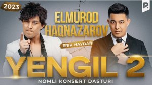 Elmurod Haqnazarov - Yengil 2 nomli konsert dasturi 2024