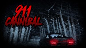911 CANNIBAL 1 Начало серия 1 прохождение