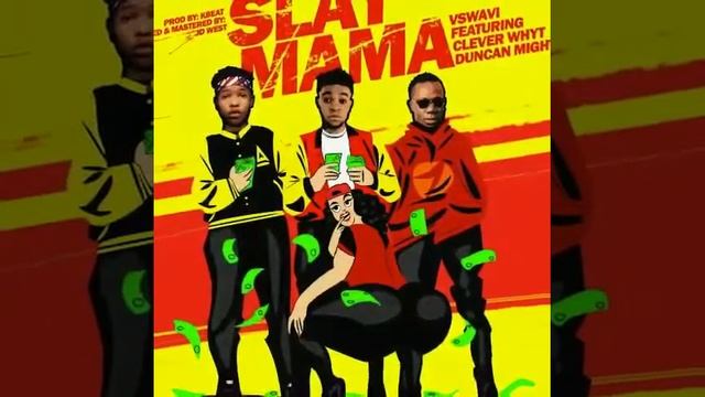 Slay mama - V_swavi ft Duncan mighty x Clever White смотреть онлайн