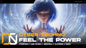 Cyber Techno - Feel The Power [ Дарк Техно / Киберпанк / Индастриал Басс ] Dark Techno Music