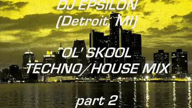 DJ EPSILON (Detroit, Mi) - OL' SKOOL TECHNO/HOUSE MIX part 2 смотреть онлайн