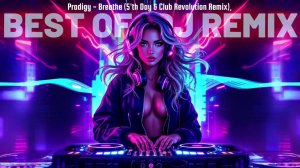 The Prodigy – Breathe (5'th Day & Club Revolution Remix)