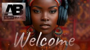 Welcome to Afro HOUSE (ALEKS BRAVO mix)