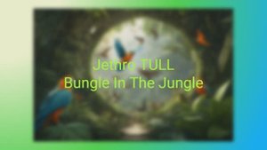 Jethro Tull - Bungle In The Jungle