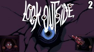 2 Look Outside \ Взгляни наружу (survival horror RPG)