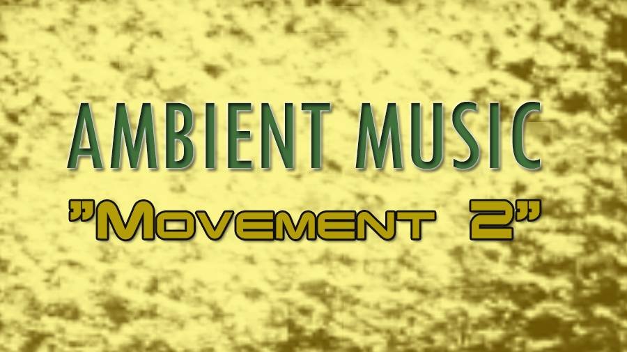 AMBIENT MUSIC - Movement 2