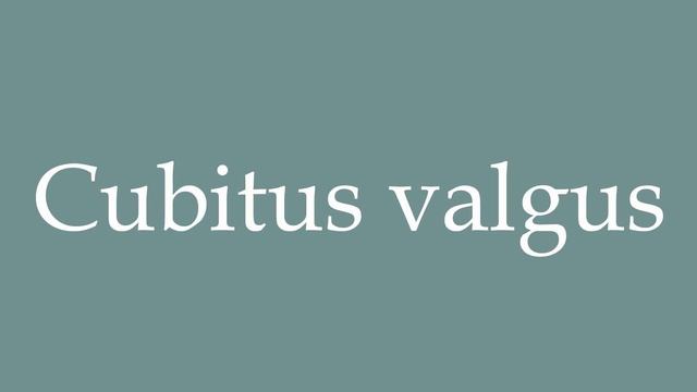 How to Pronounce ''Cubitus valgus'' (Ulna valgus) Correctly in French смотреть онлайн