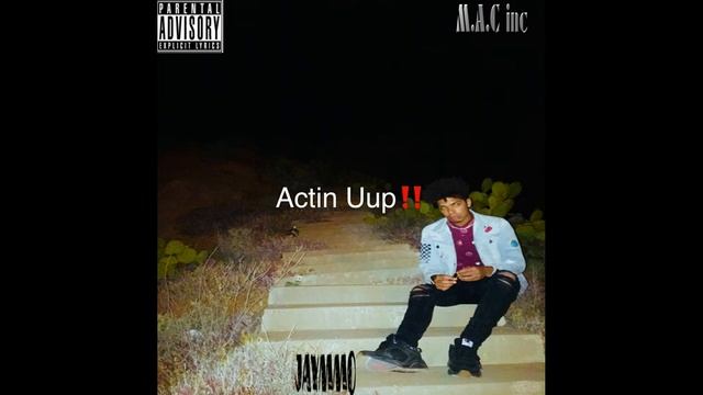 Jaymmo M.A.C - Actin Uup (Official audio) смотреть онлайн