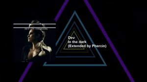 DEV - In the dark (Dance in the dark extended remix by Phercin)