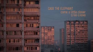 Cage The Elephant - Come A Little Closer (Dj ray-g remix)