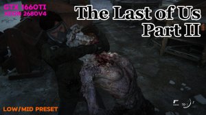 The Last of Us™ Part II Remastered на gtx1660ti и xeon 2680v4