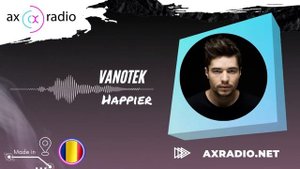 Vanotek – Happier (AX Radio)