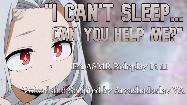 Help Eri Get to Sleep!: Eri ASMR Roleplay Pt 11 [F4A] [My Hero Academia] смотреть онлайн