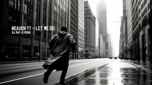 Heaven 17 - Let Me Go (Dj ray-g remix)
