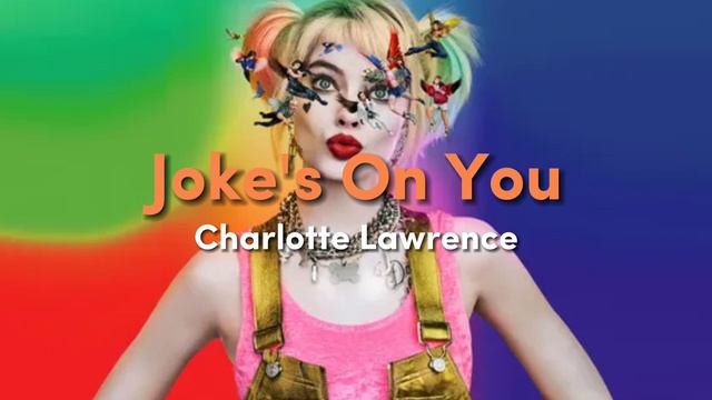 Charlotte Lawrence - Joke's On You [From Birds of Prey] (Audio) смотреть онлайн