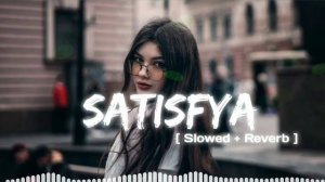 Satisfya - Imran khan [ Slowed + Reverb ] || LoFi music #slowed #satisfya