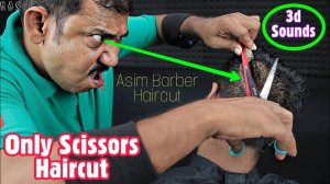 Asim Barber Scissors Haircut With 3d ASMR Sounds ｜ Only Scissors Haircut ｜ Relaxing Haircut ASMR