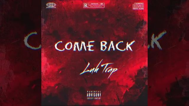 Luh Trap -Come Back (Official audio) смотреть онлайн