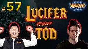 TOP 57 : ToD (Hum) vs Lucifer (Ud) [Warcraft 3]