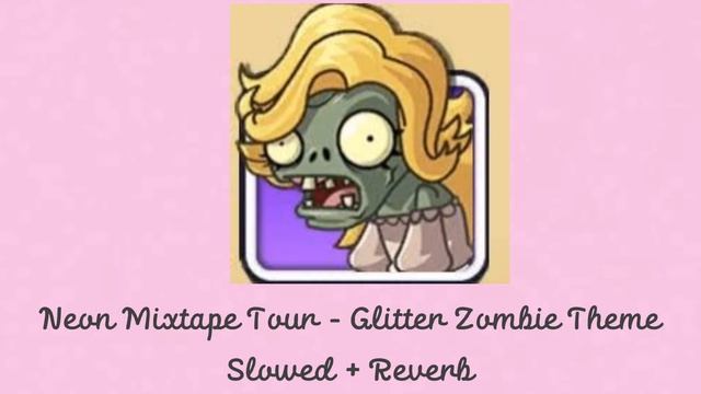 Neon Mixtape Tour - Glitter Zombie Theme Slowed + Reverb смотреть онлайн
