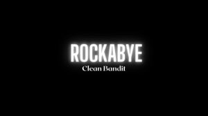 Clean Bandit - Rockabye (Song) feat. Sean Paul & Anne-Marie