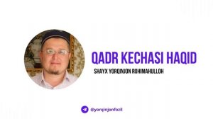 Yorqinjon domla rohimahulloh - QADR KECHASI HAQID