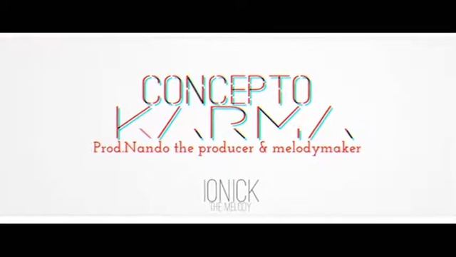 Concepto Karma .ionick the melody .prod.nando the producer & fabian diaz. смотреть онлайн