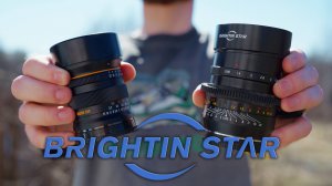Brightin Star 50mm f0.95 и 9mm F5.6  | Чудо - объективы из поднебесной