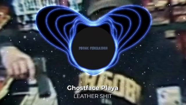 PHONK FEDERATION | Ghostface Playa - LEATHER SHIT