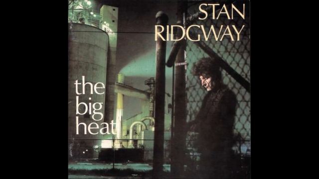 Stan Ridgway - The Big Heat смотреть онлайн