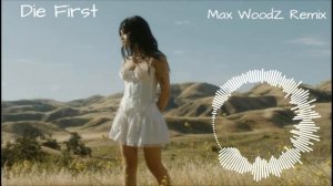 Nessa Barrett - die first (Max WoodZ Remix)
