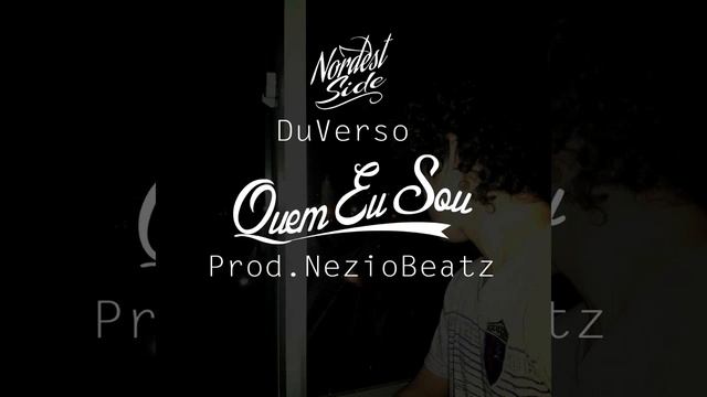 Nordest-Side (DuVerso) - Quem eu Sou (Prod. Nezio) смотреть онлайн