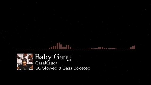 Baby Gang  Casablanca Slowed  Bass Boosted