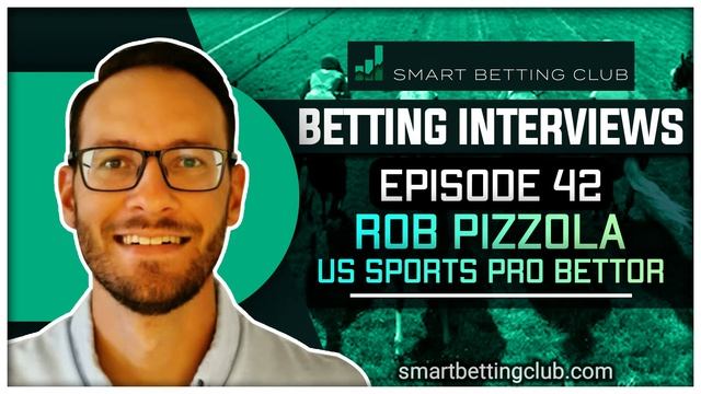 Rob Pizzola  US Sports Pro Bettor  The Smart Betting Club Podcast Episode 42