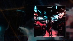 Lastfragment - Lux (Официальная премьера трека)