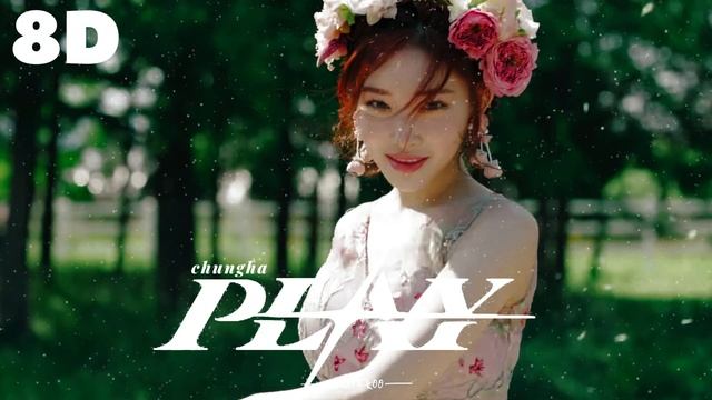 🌹[8D] CHUNGHA ft. CHANGMO - PLAY || WEAR HEADPHONES 🎧